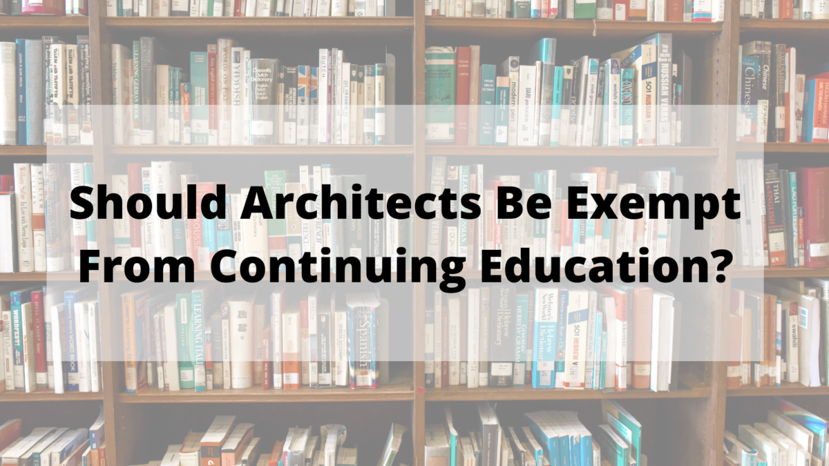 should-architects-be-exempt-from-continuing-education-the-law